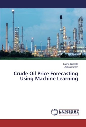 Gabralla, Lubna / Ajith Abraham. Crude Oil Price Forecasting Using Machine Learning. LAP Lambert Academic Publishing, 2016.