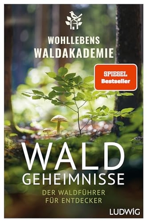 Wohllebens Waldakademie. Waldgeheimnisse - Der Waldführer für Entdecker - Vorwort von Peter Wohlleben. Ludwig Verlag, 2024.