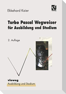 Turbo Pascal Wegweiser für Ausbildung und Studium