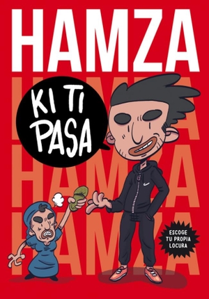 Hamza. Ki ti pasa : escoge tu propia locura. MONTENA, 2018.