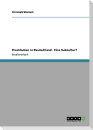 Prostitution in Deutschland  -  Eine Subkultur?