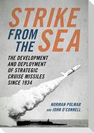 Strike from the Sea: The Development and Deployment of Strategic Cruise Missiles Since 1934