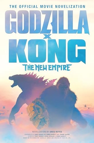 Keyes, Greg. Godzilla x Kong: The New Empire - The Official Movie Novelization. Titan Books Ltd, 2024.