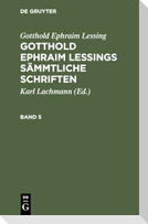 Gotthold Ephraim Lessing: Gotthold Ephraim Lessings Sämmtliche Schriften. Band 5