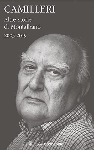 Camilleri, Andrea. Altre storie di Montalbano (2003-2019). Mondadori, 2022.