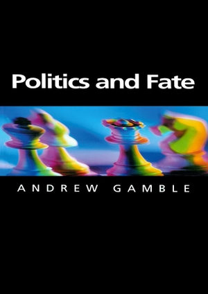 Gamble, Andrew. Politics and Fate. Polity Press, 2000.