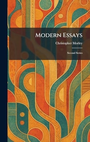 Morley, Christopher. Modern Essays - Second Series. Tradd Street Press, 2026.
