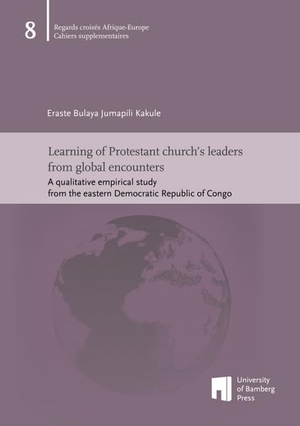 Bulaya Jumapili Kakule, Eraste. Learning of Protestant church's leaders from global encounters - a qualitative empirical study from the eastern Democratic Republic of Congo. Otto-Friedrich-Uni, 2024.