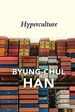 Han, Byung-Chul. Hyperculture - Culture and Globalisation. Wiley John + Sons, 2022.