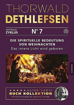Dethlefsen, Thorwald. Die spirituelle Bedeutung von Weihnachten - Das innere Licht wird geboren - Das innere Licht wird geboren - Band 7. Aurinia Verlag, 2014.