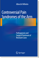 Controversial Pain Syndromes of the Arm