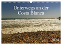 Unterwegs an der Costa Blanca (Wandkalender 2024 DIN A3 quer), CALVENDO Monatskalender