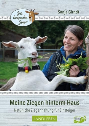 Girndt, Sonja. Meine Ziegen hinterm Haus - Natürliche Ziegenhaltung für Einsteiger. Cadmos Verlag GmbH, 2024.