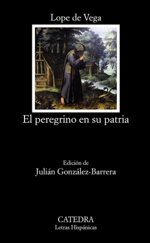 Vega, Lope De. El peregrino en su patria. Ediciones Cátedra, 2016.