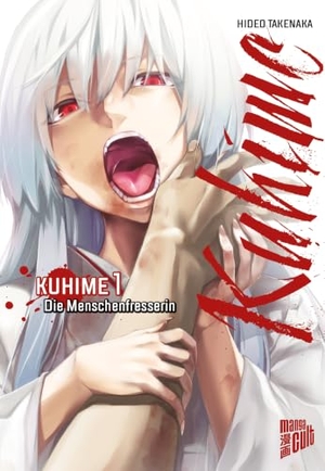 Takenaka, Hideo. Kuhime 1 - Die Menschenfresserin. Manga Cult, 2018.