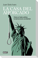 La casa del ahorcado : cómo el tabú asfixia la democracia occidental