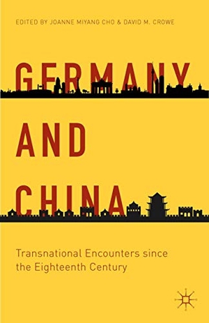 Cho, Joanne Miyang / David M. Crowe. Germany and China. Springer Nature B.V., 2014.