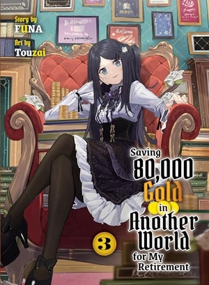 Funa. Saving 80,000 Gold In Another World For My Retirement 3 (light Novel). Vertical Inc., 2023.