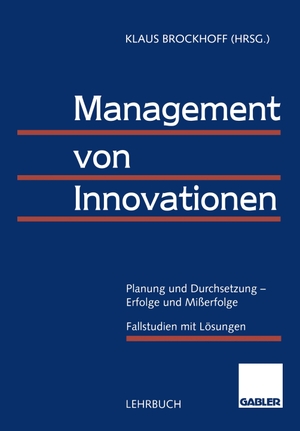 Brockhoff, Klaus (Hrsg.). Management von Innovationen - Planung und Durchsetzung ¿ Erfolge und Mißerfolge. Gabler Verlag, 1995.