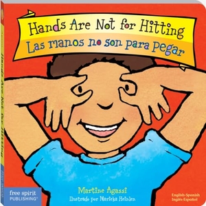Agassi, Martine. Hands Are Not for Hitting / Las Manos No Son Para Pegar Board Book. Free Spirit Publishing, 2009.