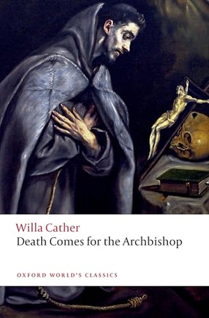 Cather, Willa. Death Comes for the Archbishop. Oxford University Press, 2026.