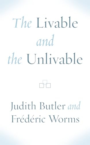 Worms, Frederic / Judith Butler. The Livable and the Unlivable. Fordham University Press, 2023.