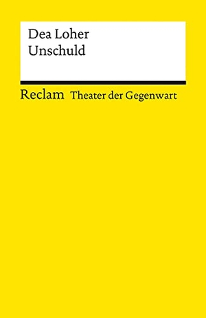 Loher, Dea. Unschuld - [Theater der Gegenwart]. Reclam Philipp Jun., 2022.