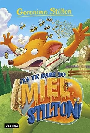 Stilton, Geronimo / Miguel García. ¡Ya te daré yo miel, Stilton!. Destino Infantil & Juvenil, 2021.