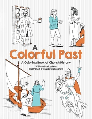 Boekestein, William. Colorful Past - A Coloring Book of Church History Through the Centuries. Reformation Heritage Books, 2018.