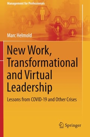 Helmold, Marc. New Work, Transformational and Virtual Leadership - Lessons from COVID-19 and Other Crises. Springer International Publishing, 2022.