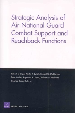 Tripp, Robert S / Lynch, Kristin F et al. Strategic Analysis of Air National Guard Combat Support and Reachback Functions. RAND Corporation, 2006.