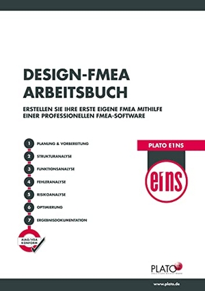Wilhelm, Andreas / Werdich, Martin et al. Plato Design-FMEA Arbeitsbuch - Erstellen Sie Ihre erste eigene FMEA in Plato e1ns. FMEAplus Akademie Gmbh, 2022.