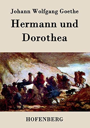 Goethe, Johann Wolfgang. Hermann und Dorothea. Hofenberg, 2016.