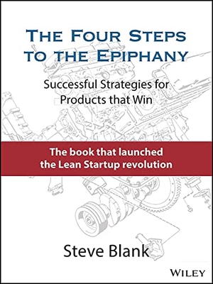 Blank, Steve. The Four Steps to the Epiphany - Successful Strategies for Products that Win. Wiley John + Sons, 2020.