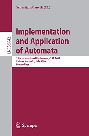 Maneth, Sebastian (Hrsg.). Implementation and Application of Automata - 14th International Conference, CIAA 2009, Sydney, Australia, July 14-17, 2009, Proceedings. Springer Berlin Heidelberg, 2009.