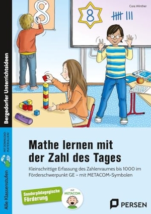 Winther, Cora. Mathe lernen mit der Zahl des Tages - Kleinschrittige Erfassung des Zahlenraumes bis 1000 im Förderschwerpunkt GE - mit METACOM-Symbolen (Alle Klassenstufen). Persen Verlag i.d. AAP, 2024.