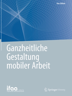 Ganzheitliche Gestaltung mobiler Arbeit. Springer Berlin Heidelberg, 2020.