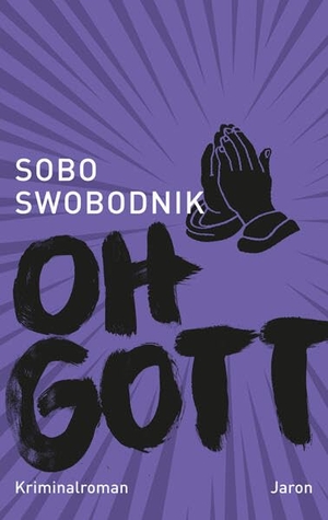 Swobodnik, Sobo. Oh Gott. Jaron Verlag GmbH, 2024.