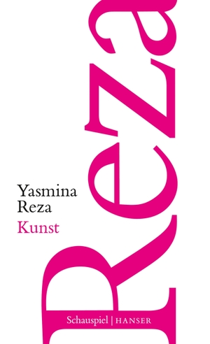Reza, Yasmina. Kunst - Schauspiel. Carl Hanser Verlag, 2018.