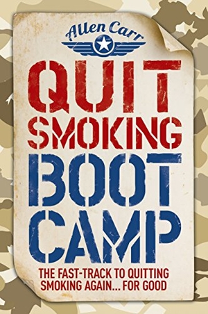 Carr, Allen. Quit Smoking Boot Camp - The Fast-Track to Quitting Smoking Again for Good. Arcturus Publishing Ltd, 2018.