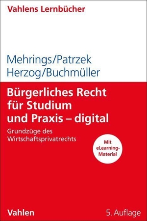 Mehrings, Jos / Patrzek, Katrin et al. Bürgerliches Recht für Studium und Praxis - digital - Grundzüge des Wirtschaftsprivatrechts. Vahlen Franz GmbH, 2023.