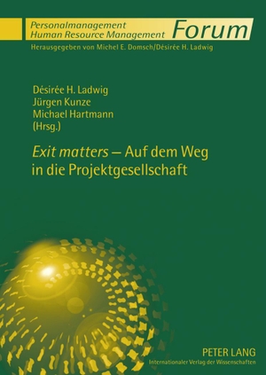 Ladwig, Désirée H. / Michael Hartmann et al (Hrsg.). «Exit matters» - Auf dem Weg in die Projektgesellschaft. Peter Lang, 2010.