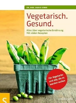 Steeb, Sigrid. Vegetarisch. Gesund. - Alles über vegetarische Ernährung, Mit vielen Rezepten, Für Vegetarier und alle, die es werden wollen, Mit einem Geleitwort von Prof. Dr. Claus Leitzmann. Schlütersche Verlag, 2011.