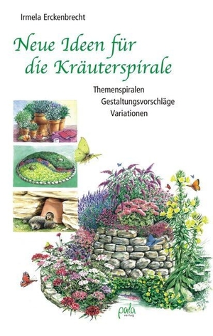 Erckenbrecht, Irmela. Neue Ideen für die Kräuterspirale - Themenspiralen - Gestaltungsvorschläge - Variationen. Pala- Verlag GmbH, 2008.