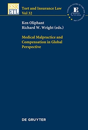 Ken Oliphant / Richard W. Wright. Medical Malpractice and Compensation in Global Perspective. De Gruyter, 2013.