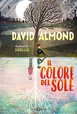 Almond, David. Il colore del sole. Salani, 2022.