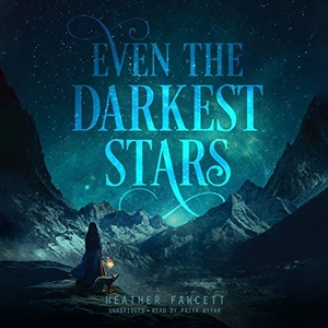 Fawcett, Heather. Even the Darkest Stars. Blackstone Publishing, 2019.