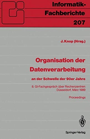 Knop, Jan (Hrsg.). Organisation der Datenverarbeitung an der Schwelle der 90er Jahre - 8. GI-Fachgespräch über Rechenzentren, Düsseldorf, 2.¿3. März 1989. Springer Berlin Heidelberg, 1989.
