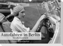 Autofahren in Berlin - Straßenszenen (Wandkalender 2023 DIN A3 quer)