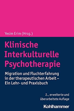 Erim, Yesim (Hrsg.). Klinische Interkulturelle Psychotherapie - Migration und Fluchterfahrung in der therapeutischen Arbeit - Ein Lehr- und Praxisbuch. Kohlhammer W., 2024.